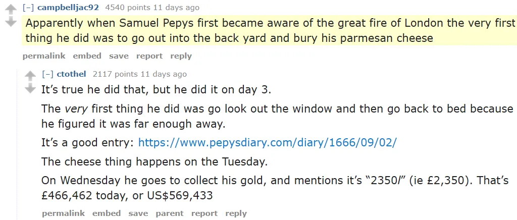ctothel corrects campbelljac92 about when Samuel Pepys buried 'his parmesan cheese': 'It's true he did that, but he did it on day 3.' Full transcript in appendix